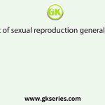 The product of sexual reproduction generally generates