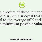 The product of three integers X, Y and Z is 192. Z is equal to 4 and P is equal to the average of X and Y. What is the minimum possible value of P?