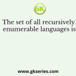 The set of all recursively enumerable languages is