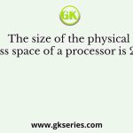 The size of the physical address space of a processor is 2𝑃 bytes