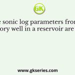 The sonic log parameters from an exploratory well in a reservoir are as follows