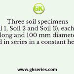 Three soil specimens (Soil 1, Soil 2 and Soil 3), each 150 mm long and 100 mm diameter, are placed in series in a constant head flow