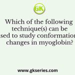 Which of the following technique(s) can be used to study conformational changes in myoglobin?