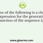 Which one of the following is a closed form expression for the generating function of the sequence {an}