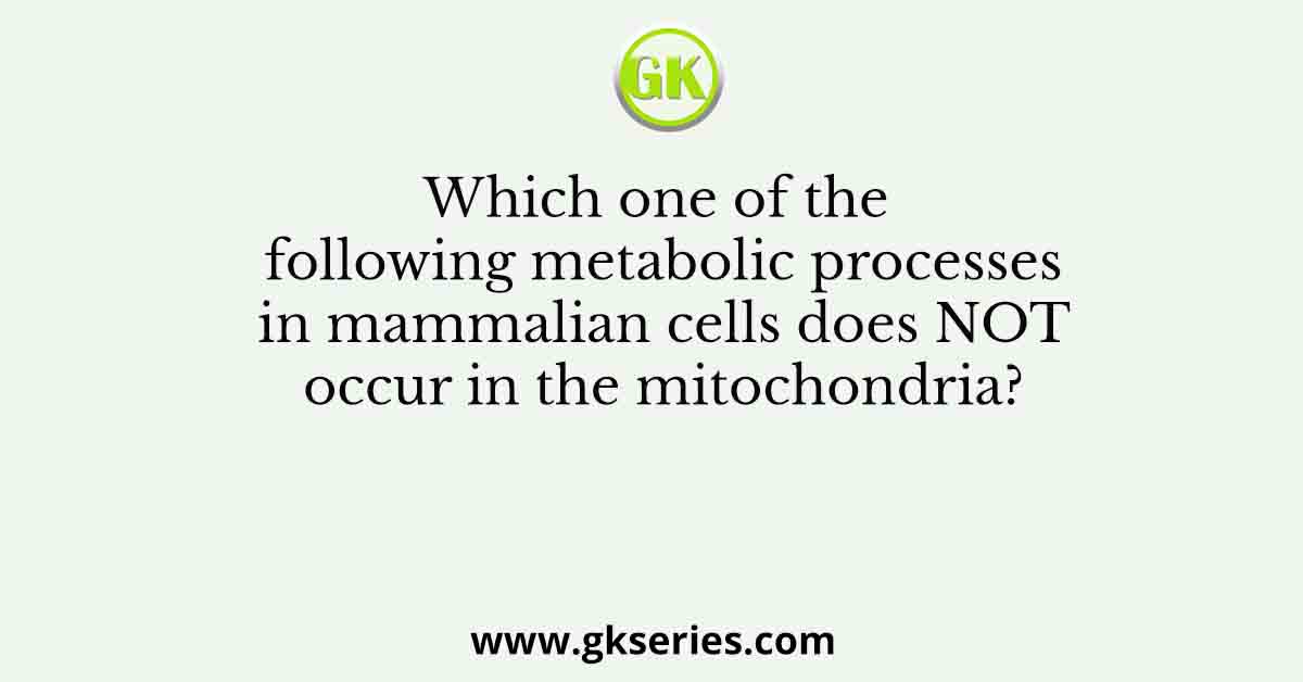 Which one of the following metabolic processes in mammalian cells does NOT occur in the mitochondria?