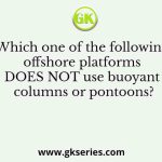 Which one of the following offshore platforms DOES NOT use buoyant columns or pontoons?