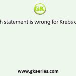 Which statement is wrong for Krebs cycle?