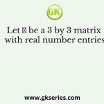 Let 𝑁 be a 3 by 3 matrix with real number entries