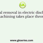 Metal removal in electric discharge machining takes place through