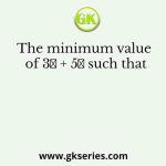 The minimum value of 3𝑥 + 5𝑦 such that