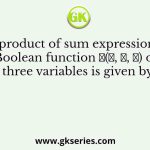 The product of sum expression of a Boolean function 𝐹(𝐴, 𝐵, 𝐶) of three variables is given by