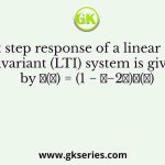Unit step response of a linear time invariant (LTI) system is given by 𝑦(𝑡) = (1 − 𝑒−2𝑡)𝑢(𝑡)