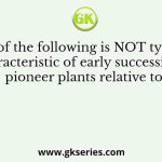 Which of the following is NOT typically a characteristic of early successional pioneer plants relative to