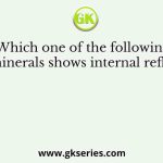 Which one of the following ore minerals shows internal reflection