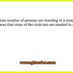 A certain number of persons are standing in a staircase in such a way that steps of the staircase are marked in ascending