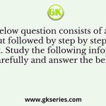 Below question consists of an Input followed by step by step final output. Study the following information carefully and answer the below