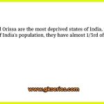 Bihar and Orissa are the most deprived states of India, while they contain 1/5th of India’s population, they have almost 1/3rd of India’s illiterates