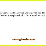 If in all the words the vowels are removed and the rest of the letters are replaced with the immediate next letter