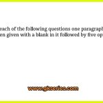 In each of the following questions one paragraph has been given with a blank in it followed by five options