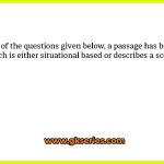 In each of the questions given below, a passage has been given which is either situational based or describes a scenario.