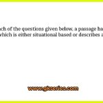 In each of the questions given below, a passage has been given which is either situational based or describes a scenario