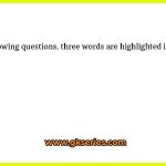 In the following questions, three words are highlighted in a sentence