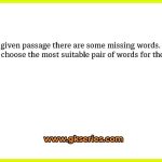 In the given passage there are some missing words. You are required to choose the most suitable pair of words for the blanks from