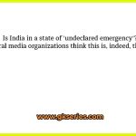 Is India in a state of 'undeclared emergency'? Several media organizations think this is, indeed, the case