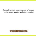 Samar invested some amount of money in the share market and stock market