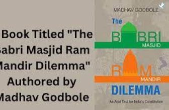 A Book Titled “The Babri Masjid Ram Mandir Dilemma” Authored by Madhav Godbole