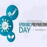 International Day of Epidemic Preparedness 2023 Observed on 27th December