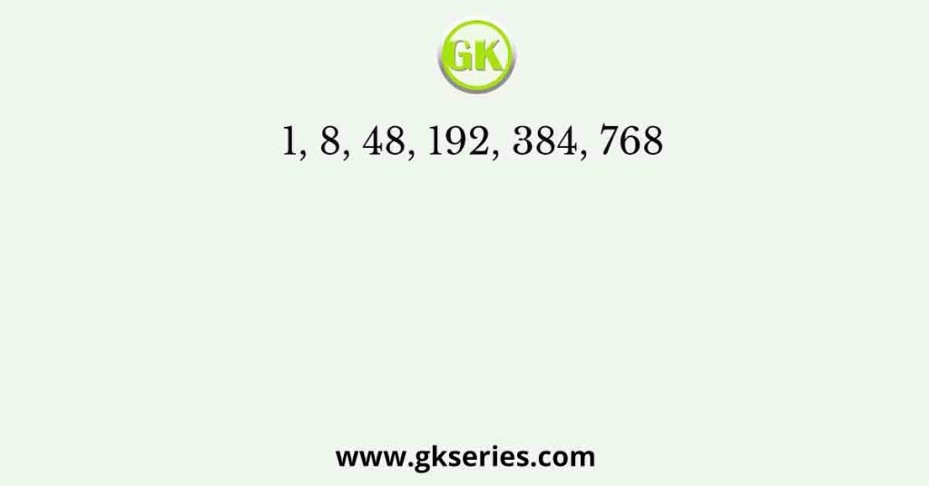 1, 8, 48, 192, 384, 768