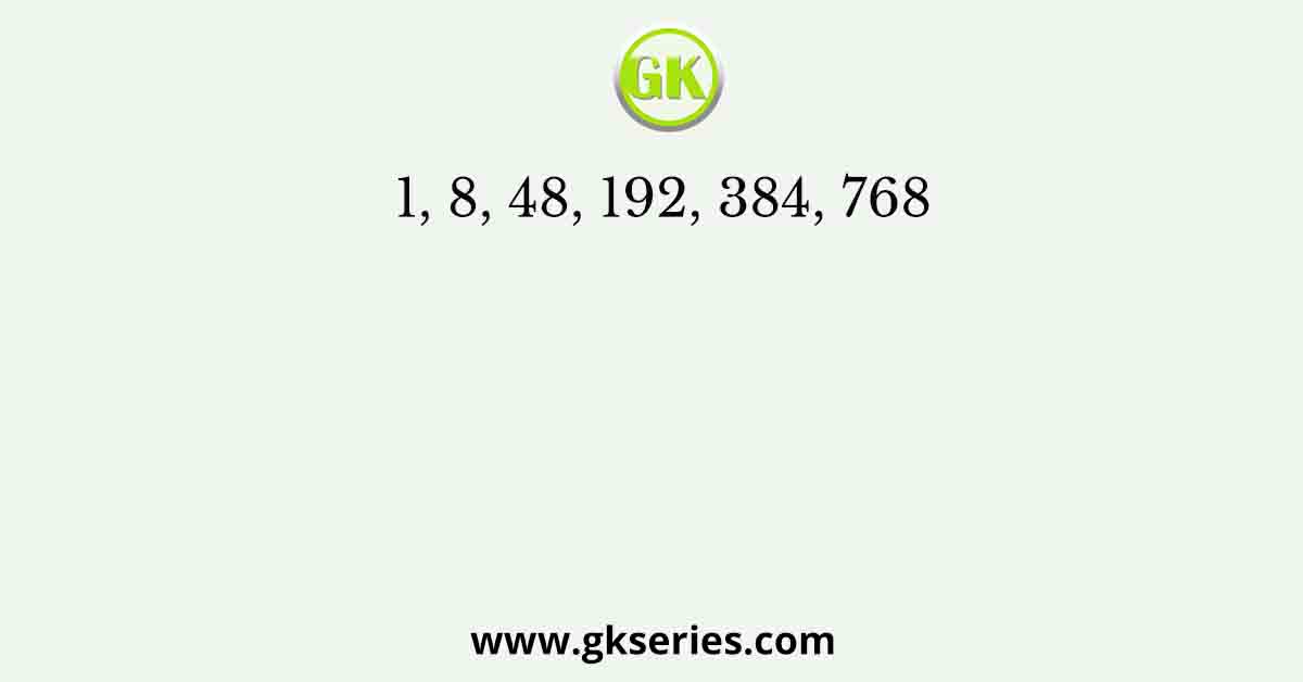 1, 8, 48, 192, 384, 768