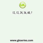 12, 12, 24, 36, 60, ?