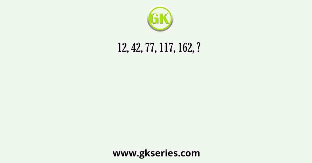 12, 42, 77, 117, 162, ?