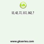 12, 42, 77, 117, 162, ?