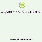 120.981 – √530 * 4.989 + 405.912 ÷ √840=?