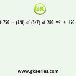 14 % of 750 – (3/8) of (5/7) of 280 =? + 150÷ 3 ÷ 5