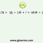 ( 170 +  50) ÷ 3.99 + ? = 149.99 ÷ 2.99