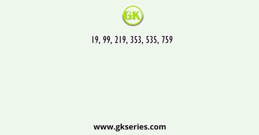 19, 99, 219, 353, 535, 759