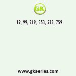 19, 99, 219, 353, 535, 759