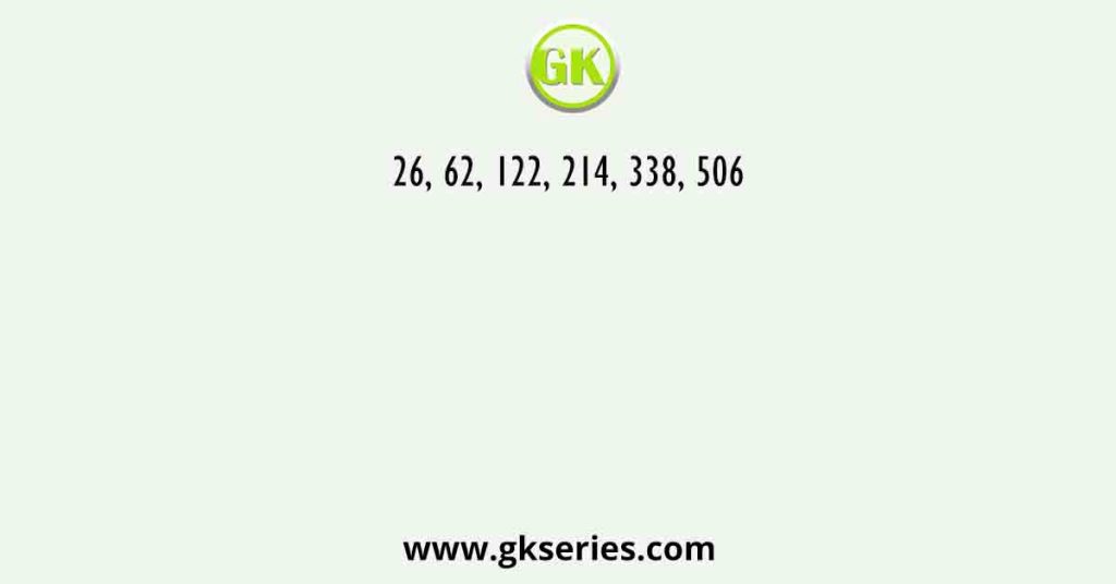 26, 62, 122, 214, 338, 506