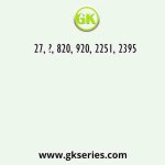 27, ?, 820, 920, 2251, 2395