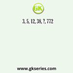 3, 5, 12, 38, ?, 772