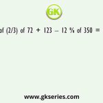 (3/8) of (2/3) of 72 + 123 – 12 % of 350 = ? +120