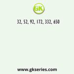 32, 52, 92, 172, 332, 650