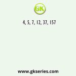 4, 5, 7, 12, 37, 157