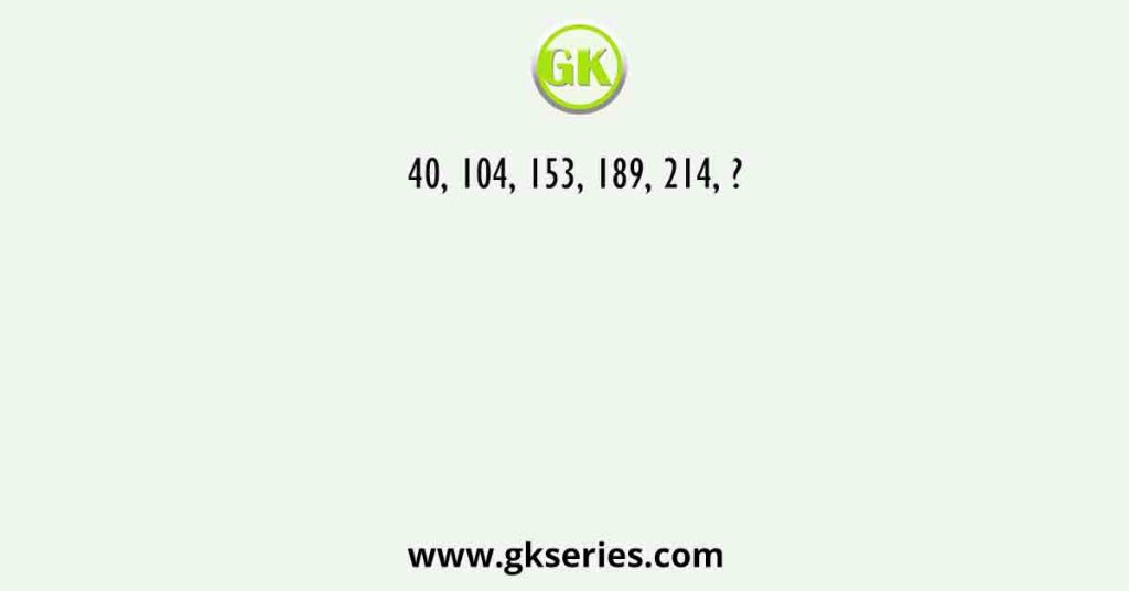 40, 104, 153, 189, 214, ?