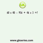 60 x 40 – 956 + 46 x 3 =?