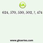 624, 570, 530, 502, ?, 474